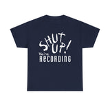 Shut Up! We're RECORDING - Unisex Heavy Cotton Tee - Casual Comfort for Every Occasion, Everyday Wear, Gift for Friends, Summer Essential, Unisex Fashion Tee