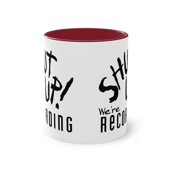 Shut Up! We're Recording Coffee Mug — Funny Podcast/Streamer Two-Tone 11oz Mug