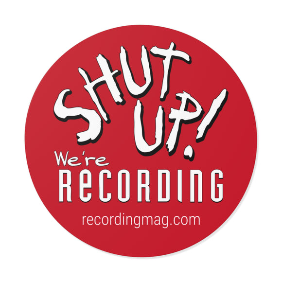 Shut Up! We're RECORDING -  Round Vinyl Stickers, Musicians Gift, Laptop Decor, Studio Decor, Fun Work Reminder, Audio Production Accessories