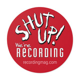 Shut Up! We're RECORDING -  Round Vinyl Stickers, Musicians Gift, Laptop Decor, Studio Decor, Fun Work Reminder, Audio Production Accessories