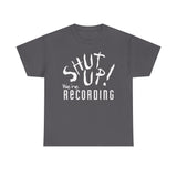 Shut Up! We're RECORDING - Unisex Heavy Cotton Tee - Casual Comfort for Every Occasion, Everyday Wear, Gift for Friends, Summer Essential, Unisex Fashion Tee