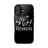 Shut Up! We're RECORDING - Tough Cases