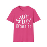 Shut Up! We're RECORDING - Unisex Softstyle T-Shirt, Funny Music Tee, Gift for Musicians, Studio Shirt, Music Fan Apparel