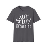 Shut Up! We're RECORDING - Unisex Softstyle T-Shirt, Funny Music Tee, Gift for Musicians, Studio Shirt, Music Fan Apparel
