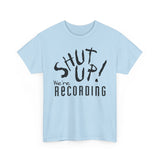 Shut Up! We're RECORDING - Unisex Heavy Cotton Tee - Casual Comfort for Every Occasion, Everyday Wear, Gift for Friends, Summer Essential, Unisex Fashion Tee