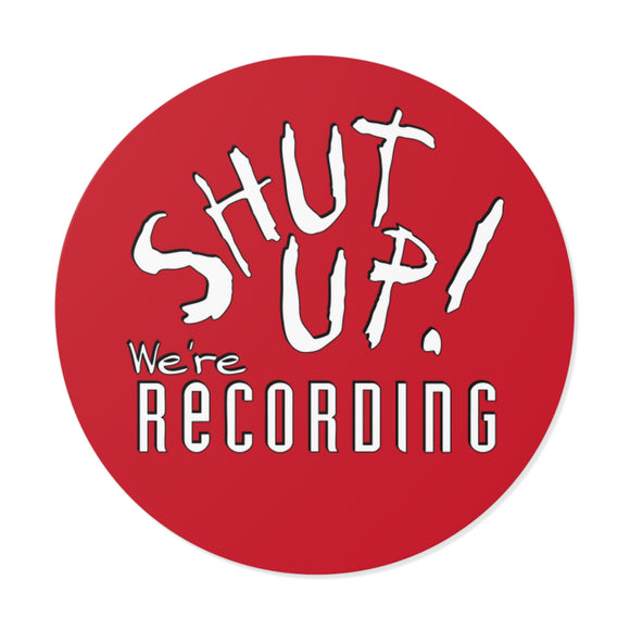 Shut Up! We're RECORDING -  Round Vinyl Stickers, Musicians Gift, Laptop Decor, Studio Decor, Fun Work Reminder, Audio Production Accessories