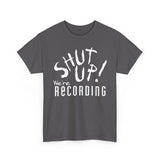 Shut Up! We're RECORDING - Unisex Heavy Cotton Tee - Casual Comfort for Every Occasion, Everyday Wear, Gift for Friends, Summer Essential, Unisex Fashion Tee