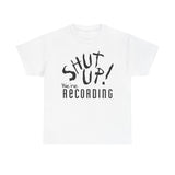 Shut Up! We're RECORDING - Unisex Heavy Cotton Tee - Casual Comfort for Every Occasion, Everyday Wear, Gift for Friends, Summer Essential, Unisex Fashion Tee