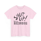 Shut Up! We're RECORDING - Unisex Heavy Cotton Tee - Casual Comfort for Every Occasion, Everyday Wear, Gift for Friends, Summer Essential, Unisex Fashion Tee