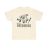 Shut Up! We're RECORDING - Unisex Heavy Cotton Tee - Casual Comfort for Every Occasion, Everyday Wear, Gift for Friends, Summer Essential, Unisex Fashion Tee