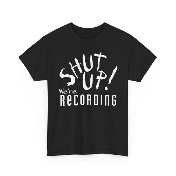 Shut Up! We're RECORDING - Unisex Heavy Cotton Tee - Casual Comfort for Every Occasion, Everyday Wear, Gift for Friends, Summer Essential, Unisex Fashion Tee