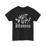Shut Up! We're RECORDING - Unisex Heavy Cotton Tee - Casual Comfort for Every Occasion, Everyday Wear, Gift for Friends, Summer Essential, Unisex Fashion Tee