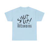 Shut Up! We're RECORDING - Unisex Heavy Cotton Tee - Casual Comfort for Every Occasion, Everyday Wear, Gift for Friends, Summer Essential, Unisex Fashion Tee