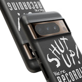 Shut Up! We're RECORDING - Tough Cases