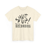 Shut Up! We're RECORDING - Unisex Heavy Cotton Tee - Casual Comfort for Every Occasion, Everyday Wear, Gift for Friends, Summer Essential, Unisex Fashion Tee