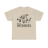 Shut Up! We're RECORDING - Unisex Heavy Cotton Tee - Casual Comfort for Every Occasion, Everyday Wear, Gift for Friends, Summer Essential, Unisex Fashion Tee