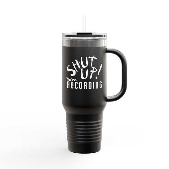 Shut Up! We're RECORDING - Insulated Travel Mug - Perfect for Coffee Lovers, Office Workers & Road Trips - Ideal Gift for Students, Birthdays, Holidays, Quotes