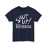 Shut Up! We're RECORDING - Unisex Heavy Cotton Tee - Casual Comfort for Every Occasion, Everyday Wear, Gift for Friends, Summer Essential, Unisex Fashion Tee