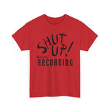 Shut Up! We're RECORDING - Unisex Heavy Cotton Tee - Casual Comfort for Every Occasion, Everyday Wear, Gift for Friends, Summer Essential, Unisex Fashion Tee