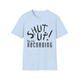 Shut Up! We're RECORDING - Unisex Softstyle T-Shirt, Funny Music Tee, Gift for Musicians, Studio Shirt, Music Fan Apparel