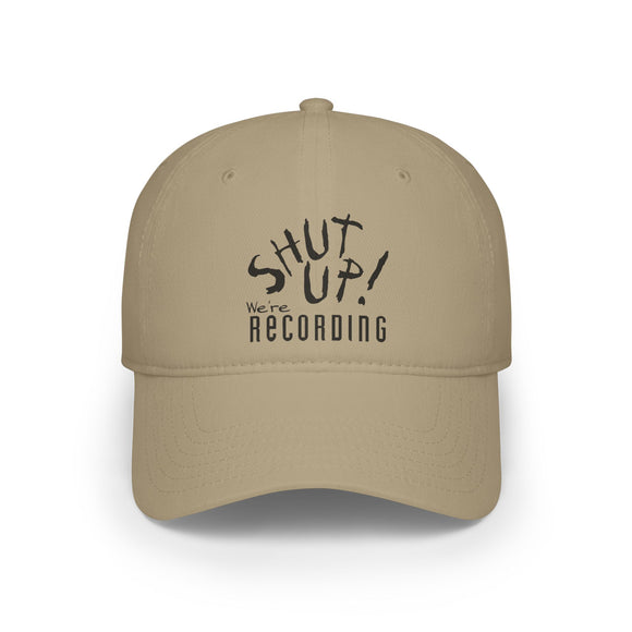 Shut Up! We're RECORDING -  Baseball Cap