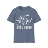 Shut Up! We're RECORDING - Unisex Softstyle T-Shirt, Funny Music Tee, Gift for Musicians, Studio Shirt, Music Fan Apparel