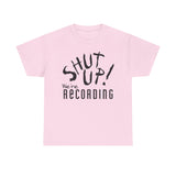 Shut Up! We're RECORDING - Unisex Heavy Cotton Tee - Casual Comfort for Every Occasion, Everyday Wear, Gift for Friends, Summer Essential, Unisex Fashion Tee
