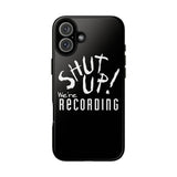 Shut Up! We're RECORDING - Tough Cases