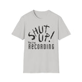 Shut Up! We're RECORDING - Unisex Softstyle T-Shirt, Funny Music Tee, Gift for Musicians, Studio Shirt, Music Fan Apparel