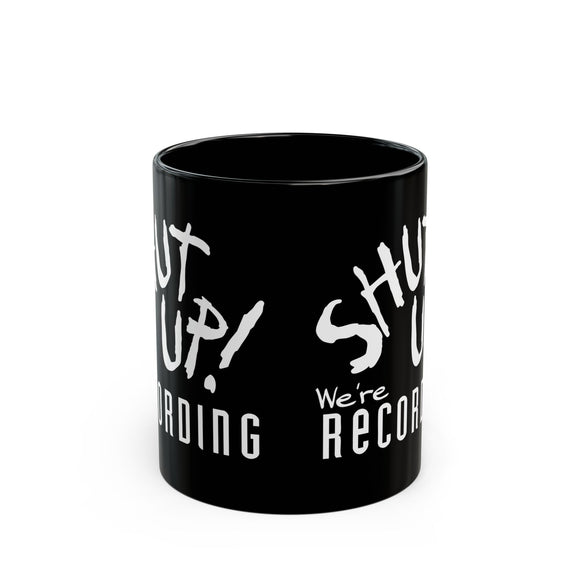 Shut Up! We're Recording Mug — Funny Recording Studio Coffee Cup