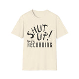 Shut Up! We're RECORDING - Unisex Softstyle T-Shirt, Funny Music Tee, Gift for Musicians, Studio Shirt, Music Fan Apparel