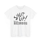 Shut Up! We're RECORDING - Unisex Heavy Cotton Tee - Casual Comfort for Every Occasion, Everyday Wear, Gift for Friends, Summer Essential, Unisex Fashion Tee