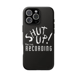 Shut Up! We're RECORDING - Tough Cases