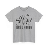 Shut Up! We're RECORDING - Unisex Heavy Cotton Tee - Casual Comfort for Every Occasion, Everyday Wear, Gift for Friends, Summer Essential, Unisex Fashion Tee
