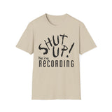 Shut Up! We're RECORDING - Unisex Softstyle T-Shirt, Funny Music Tee, Gift for Musicians, Studio Shirt, Music Fan Apparel