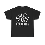 Shut Up! We're RECORDING - Unisex Heavy Cotton Tee - Casual Comfort for Every Occasion, Everyday Wear, Gift for Friends, Summer Essential, Unisex Fashion Tee