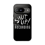 Shut Up! We're RECORDING - Tough Cases