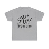 Shut Up! We're RECORDING - Unisex Heavy Cotton Tee - Casual Comfort for Every Occasion, Everyday Wear, Gift for Friends, Summer Essential, Unisex Fashion Tee