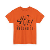 Shut Up! We're RECORDING - Unisex Heavy Cotton Tee - Casual Comfort for Every Occasion, Everyday Wear, Gift for Friends, Summer Essential, Unisex Fashion Tee