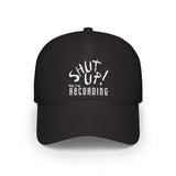 Shut Up! We're RECORDING -  Baseball Cap