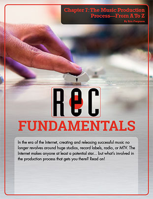 Recording Fundamentals Chapter 7: The Music Production Process—From A To Z